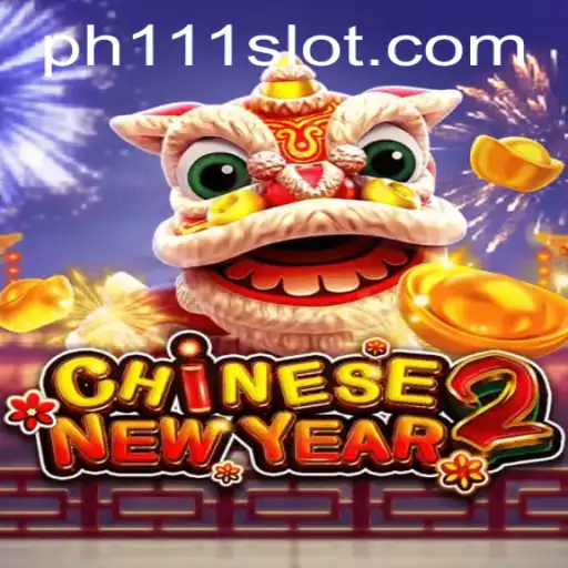 Exploring CHINESENEWYEAR2: An Engaging Gaming Experience with ph111